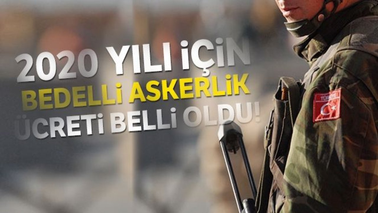 2020 yılının ilk yarısı için bedelli askerlik ücreti belli oldu