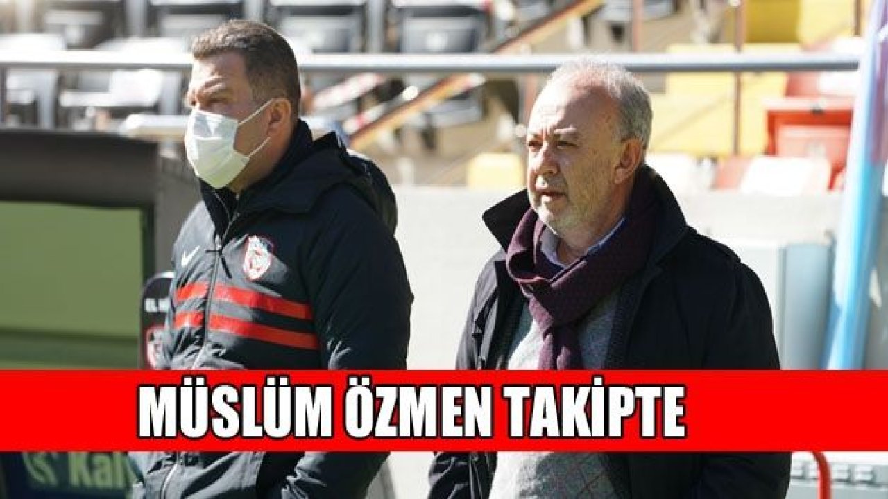 Müslüm Özmen yakın takipte