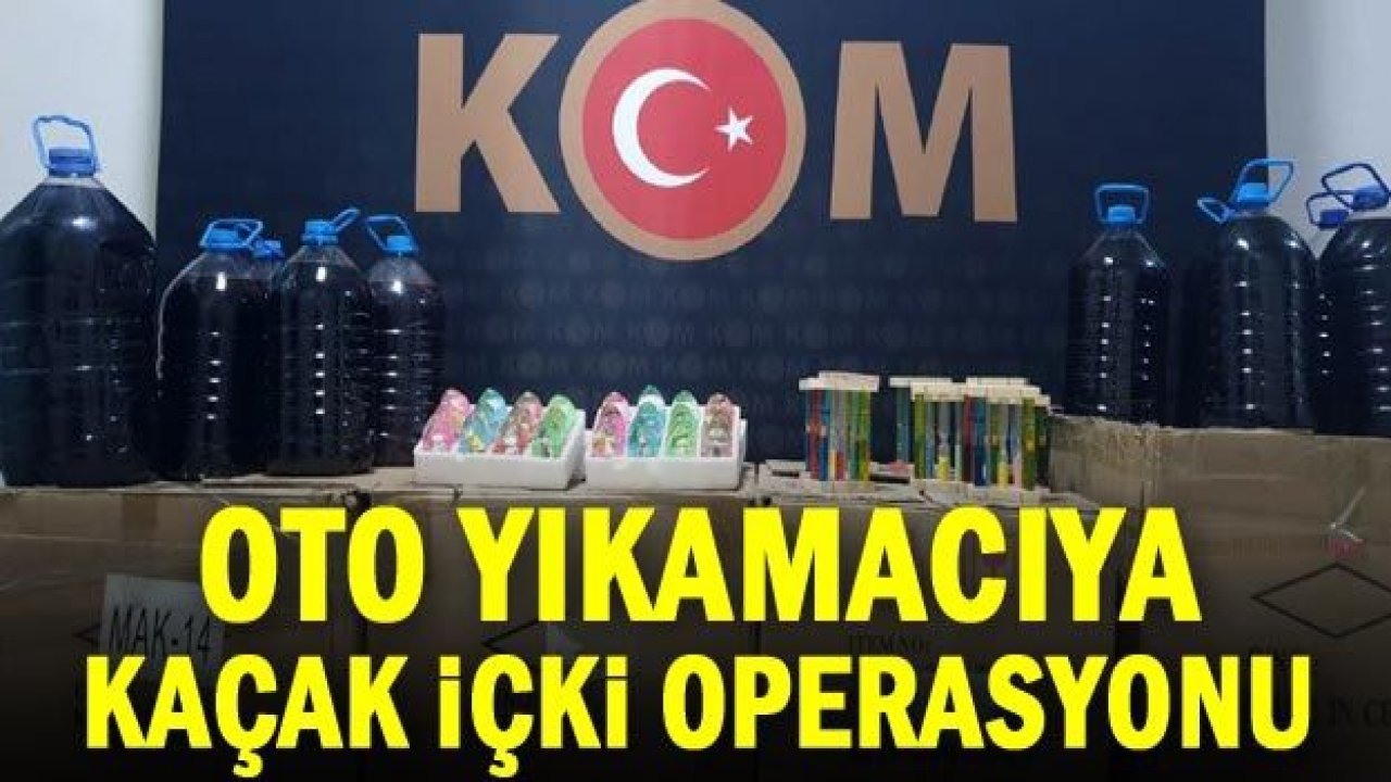 Oto yıkamacıya kaçak içki operasyonu