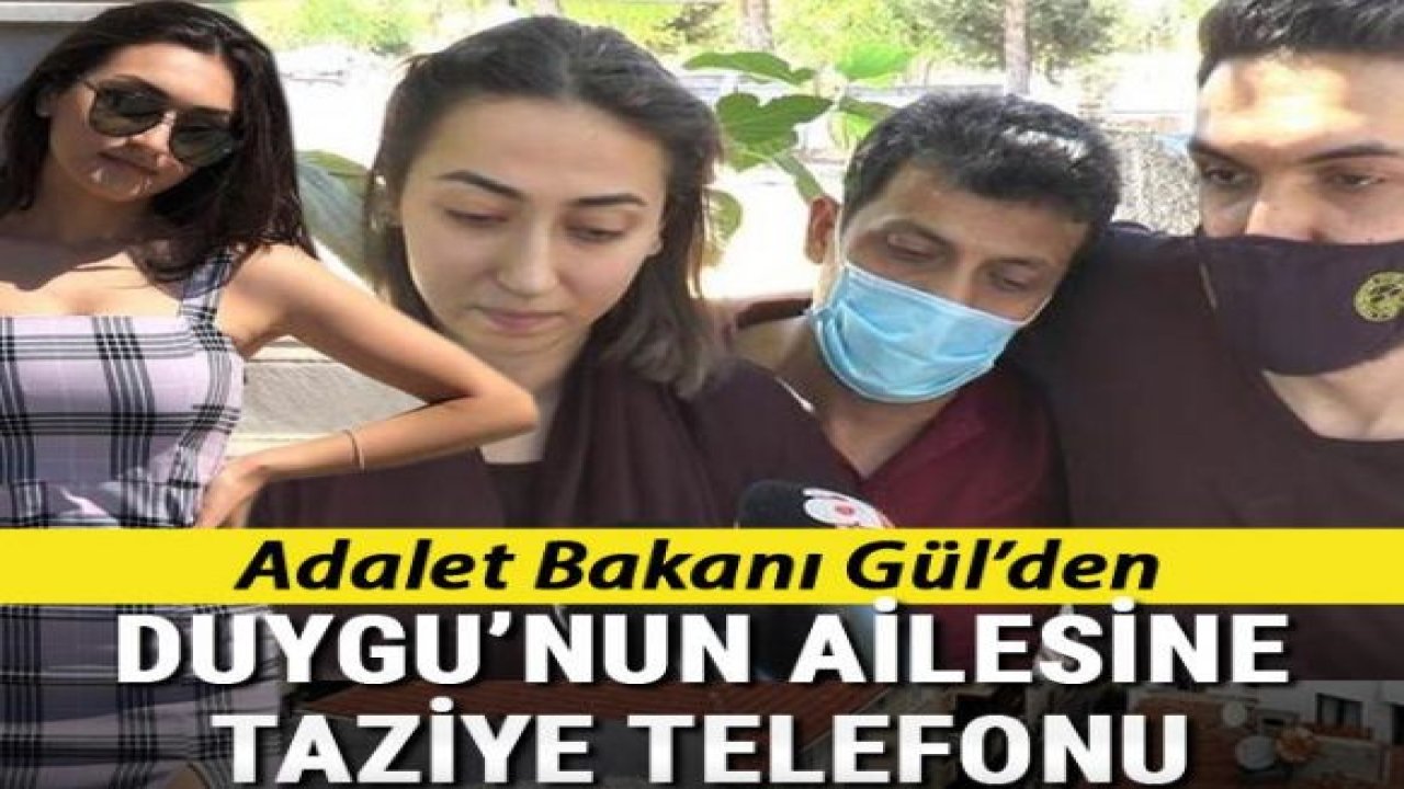 Adalet Bakanı Gül'den Duygu Delen'in ailesine taziye telefonu