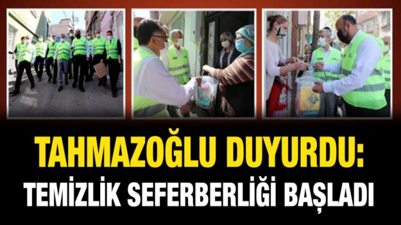 Tahmazoğlu duyurdu: Temizlik seferberliği başladı