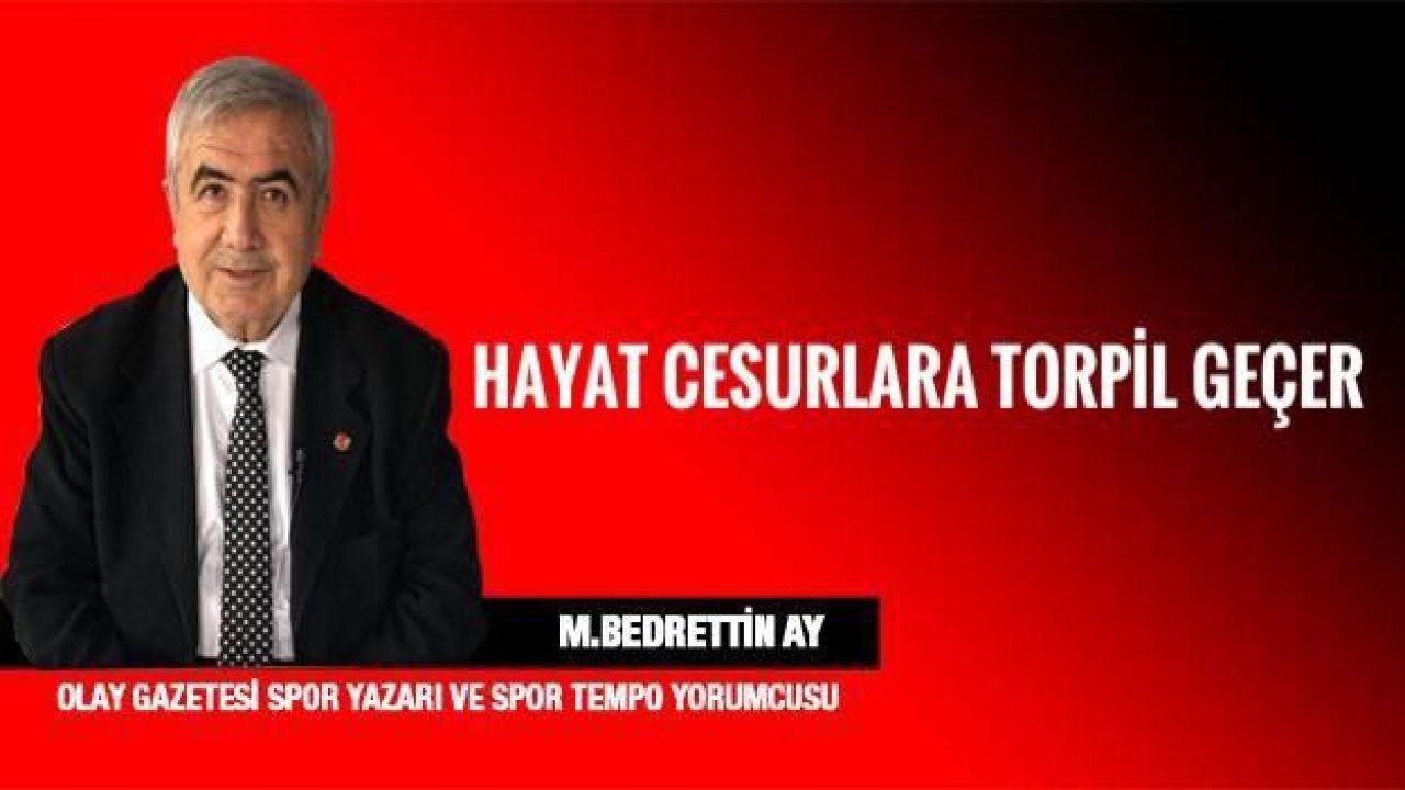 HAYAT CESURLARA TORPİL GEÇER