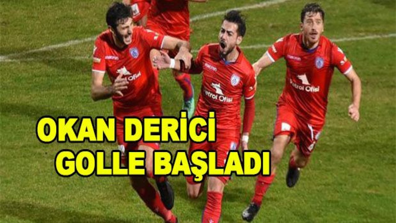 Okan Derici golle başladı