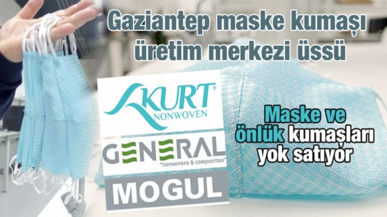 Gaziantep maske kumaşı üretim merkezi üssü...  Maske ve önlük kumaşları yok satıyor