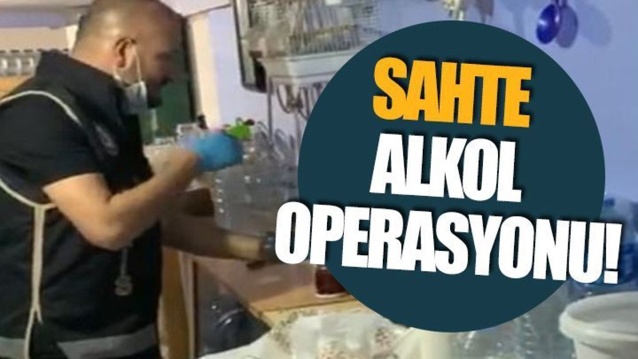 Gaziantep'te sahte alkol operasyonu