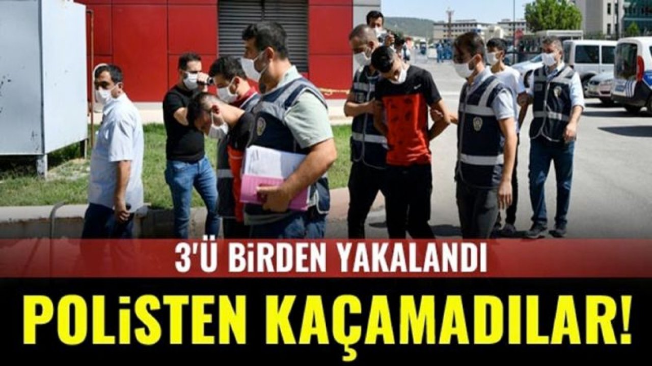 3'ü birden yakalandı