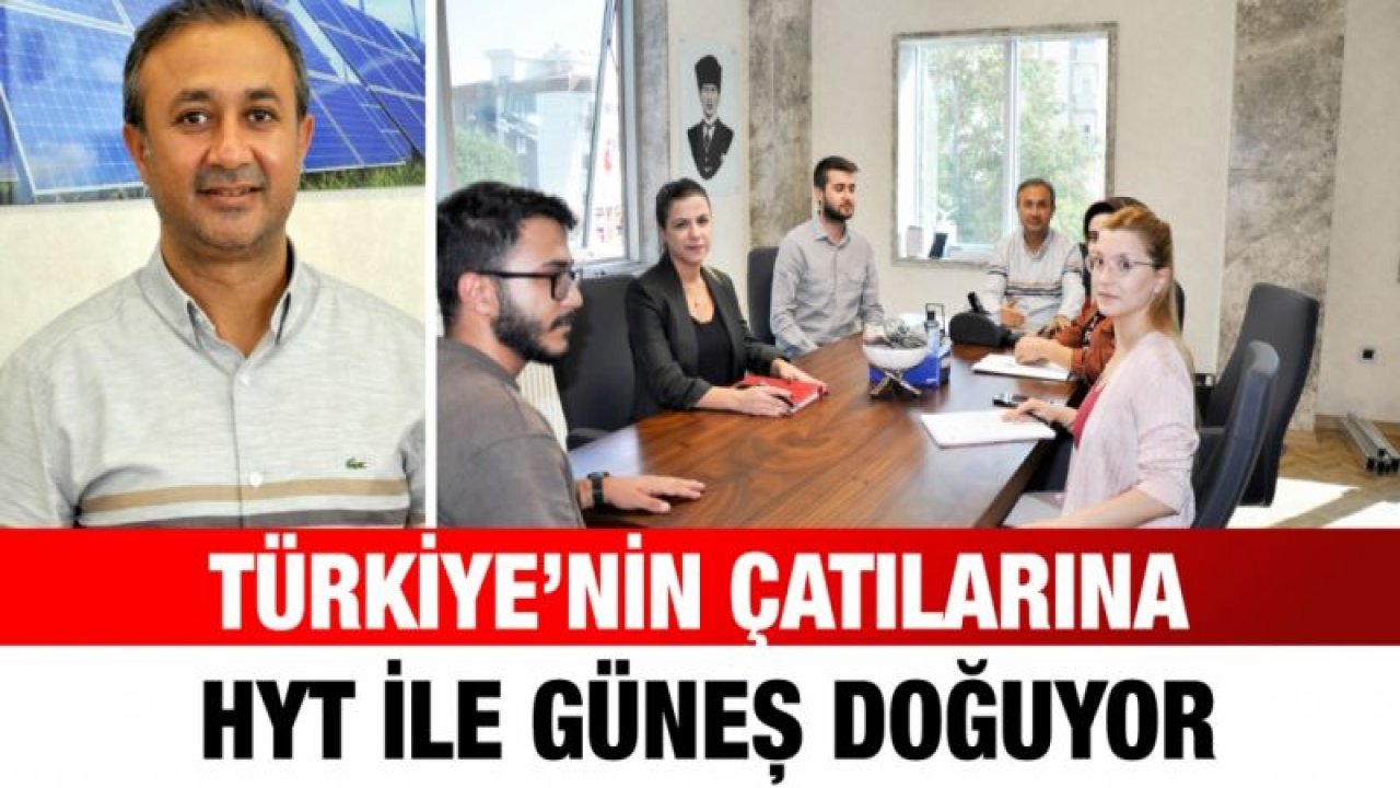 Türkiye’nin çatılarına HYT ile güneş doğuyor