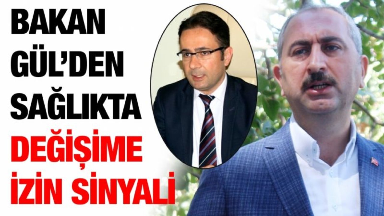 Bakan Gül’den Sağlıkta değişime izin sinyali