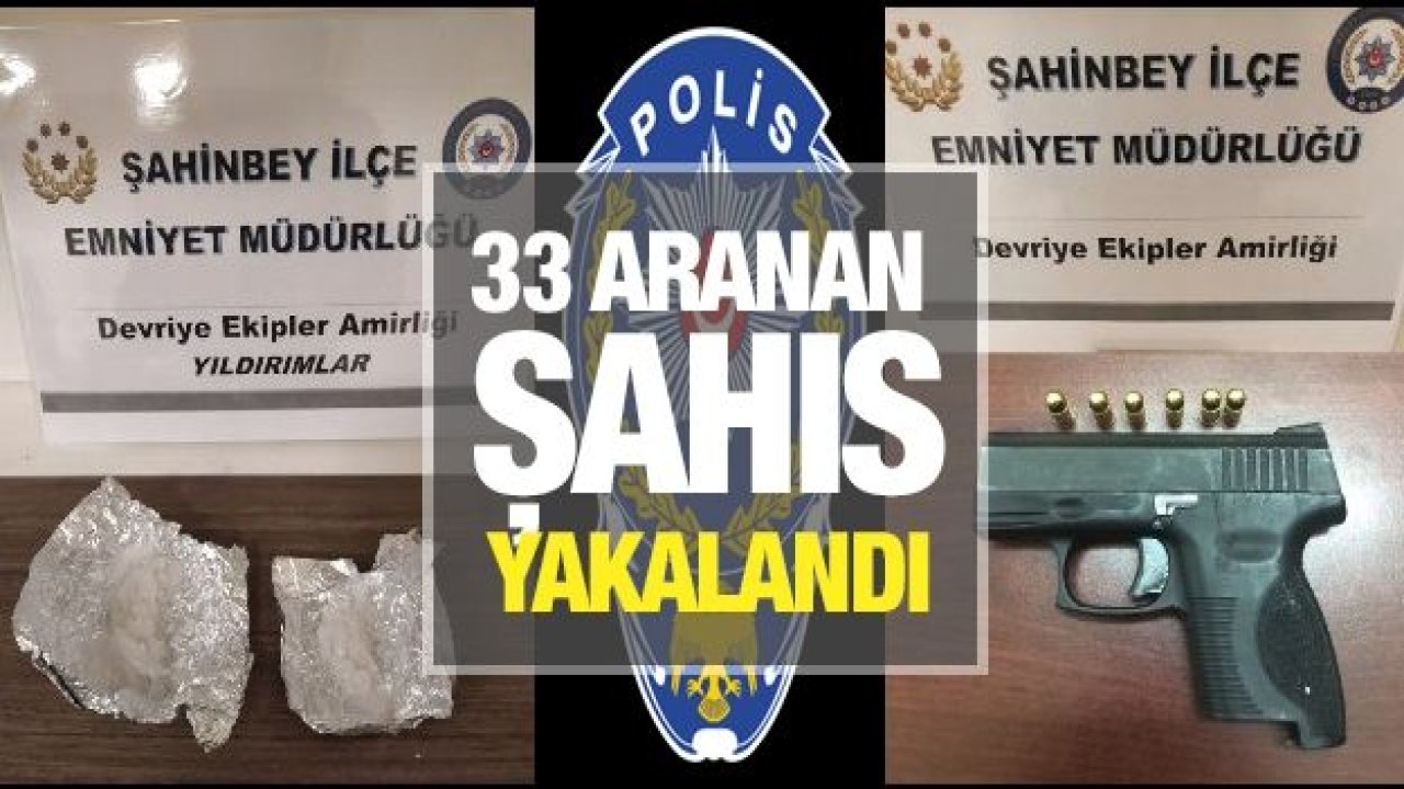 33 aranan şahıs yakalandı