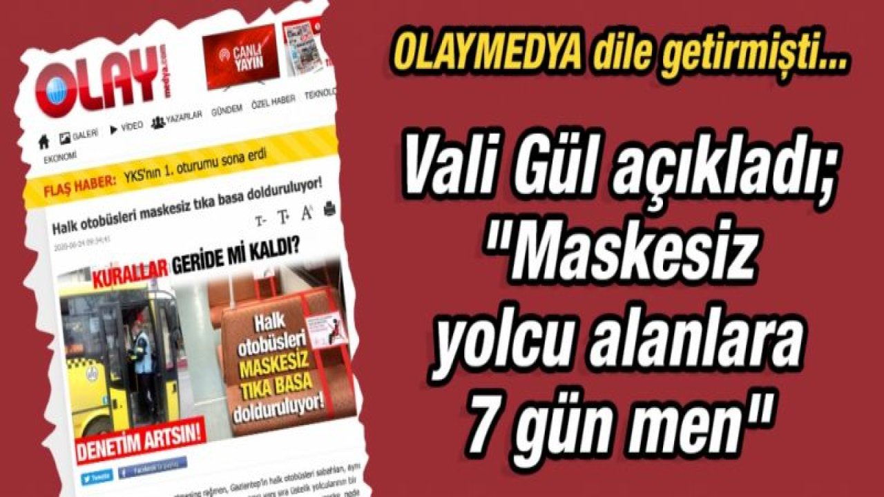 Vali Gül açıkladı; "Maskesiz yolcu alanlara para cezasının yanı sıra 7 gün men cezası..."