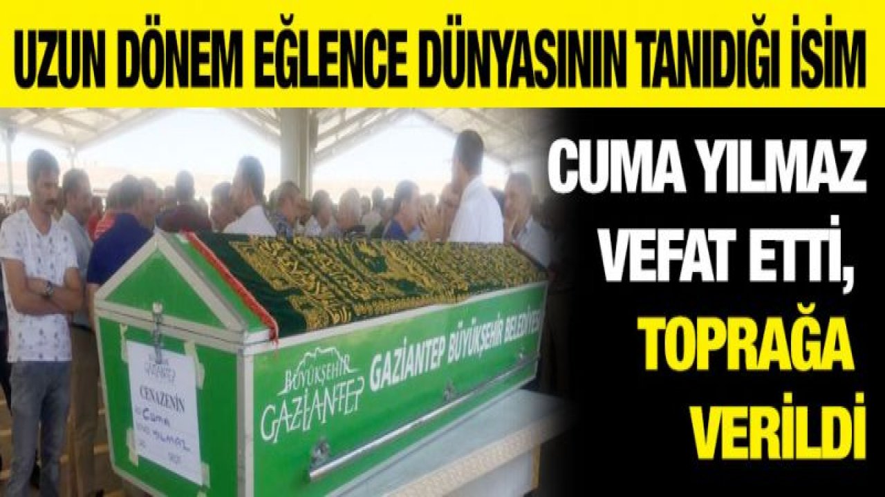 Cuma Yılmaz vefat etti, toprağa verildi