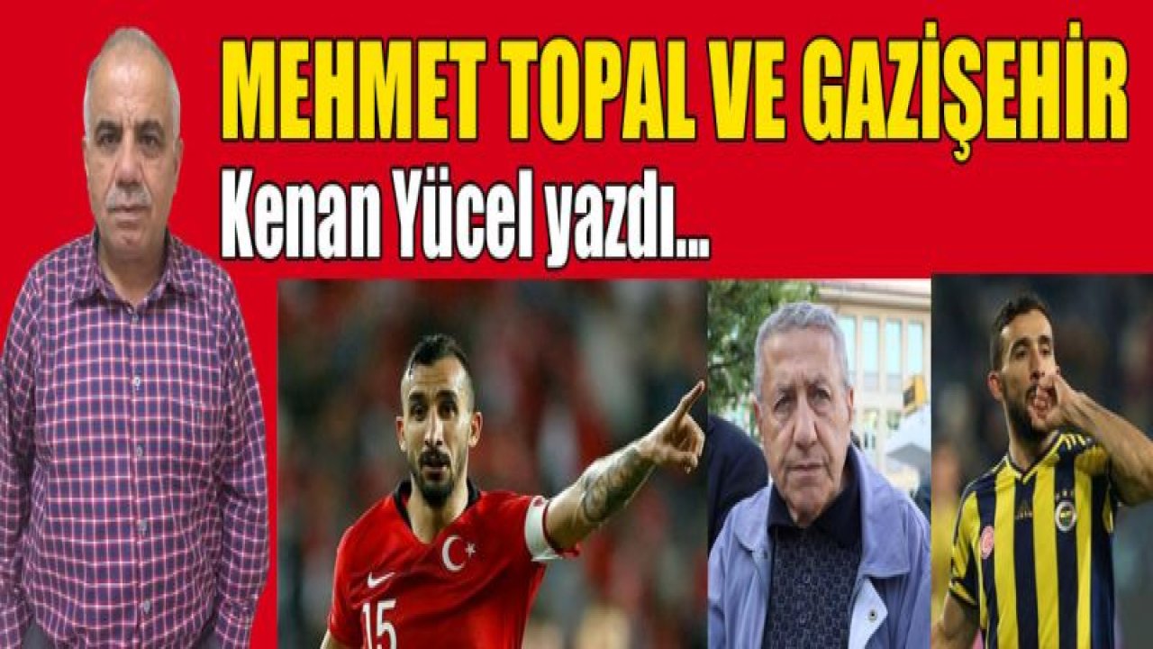 Mehmet Topal ve Gazişehir'¦!