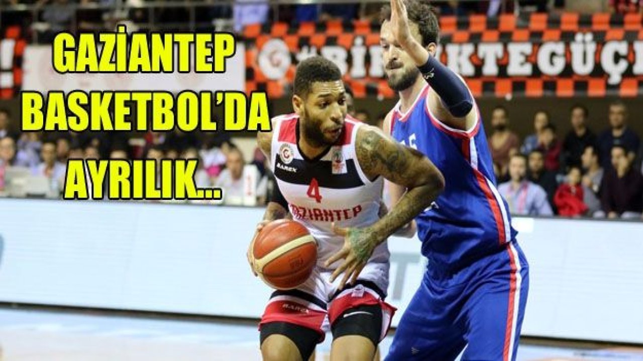 Gaziantep Basketbol’da ayrılık!