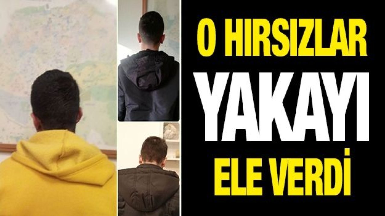 O hırsızlar yakayı ele verdi