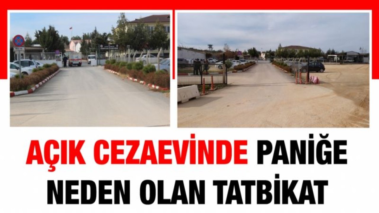 Açık cezaevinde paniğe neden olan tatbikat