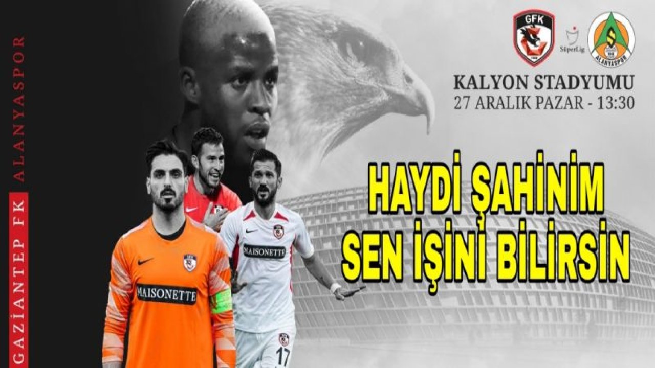 GAZİANTEP FK, ALANYASPOR'U AĞIRLIYOR