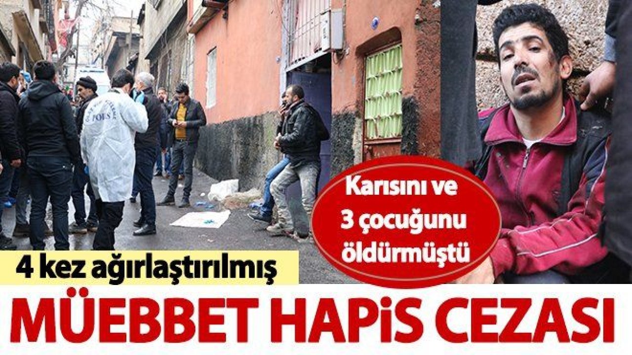 Gaziantep'te eşi ve 3 çocuğunu öldürdüğü iddia edilen sanığa 4 kez ağırlaştırılmış müebbet