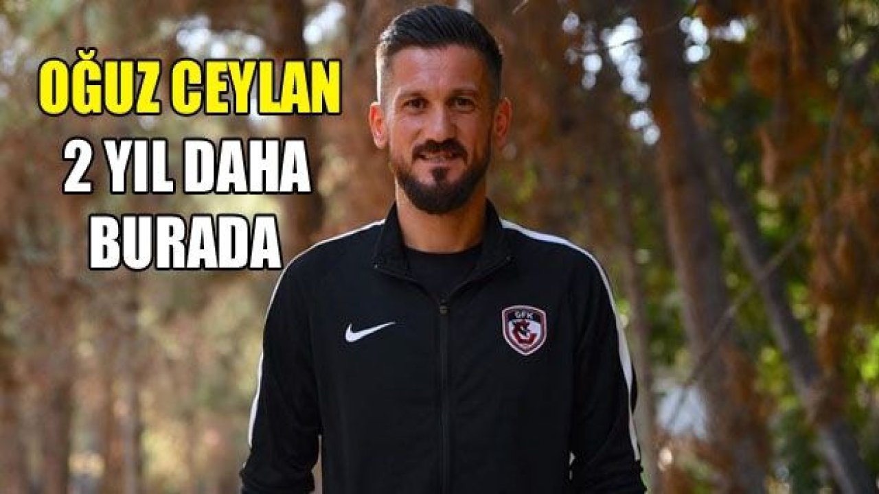 Oğuz Ceylan uzattı!