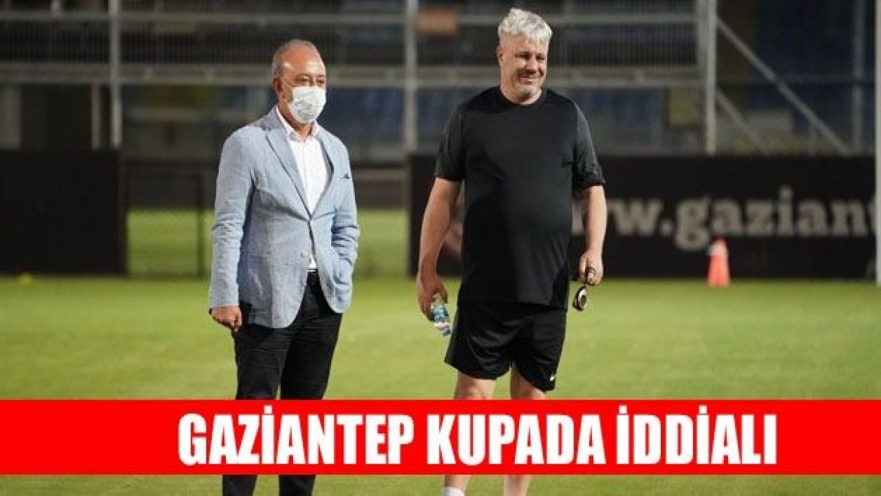 Gaziantep FK kupada ilerlemek istiyor