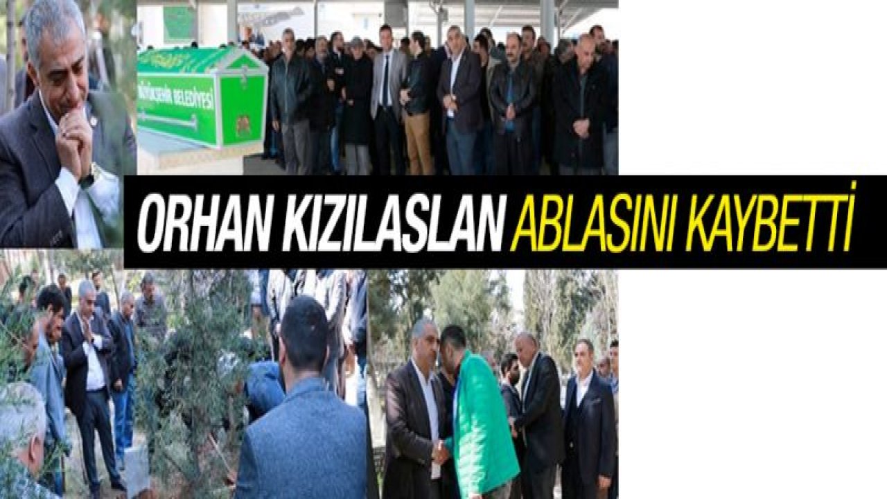 Orhan Kızılaslan'ın abla acısı!