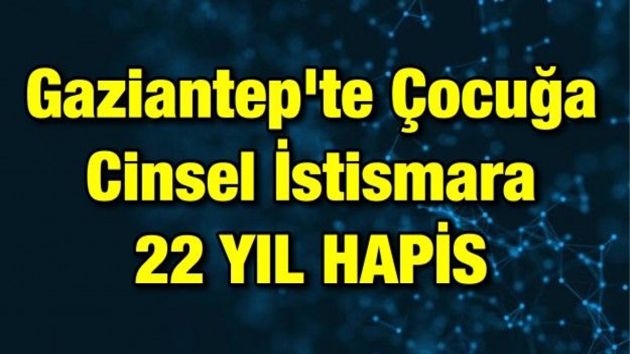 Gaziantep'te Çocuğa Cinsel İstismar