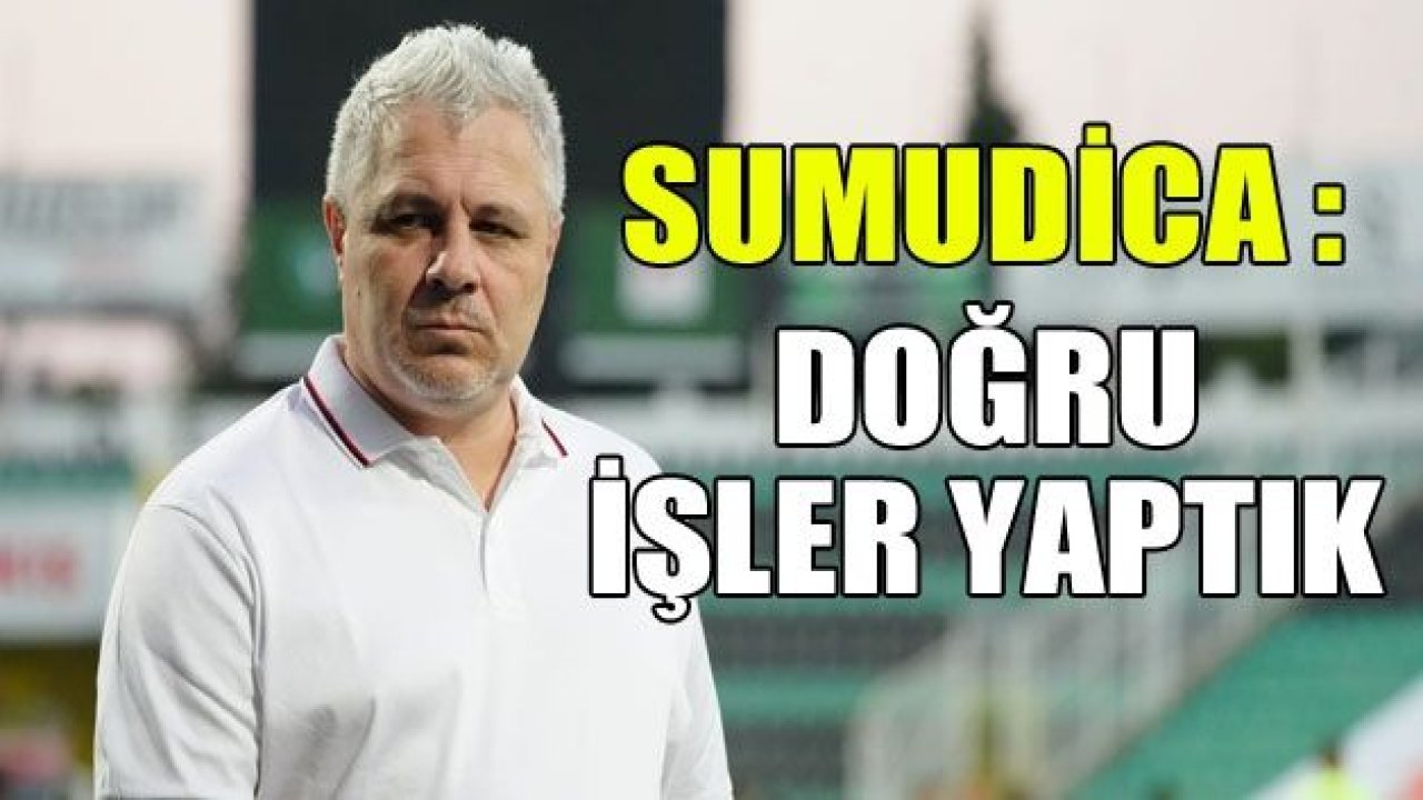 Marius Sumudica : Doğru işler yaptığımız ortada