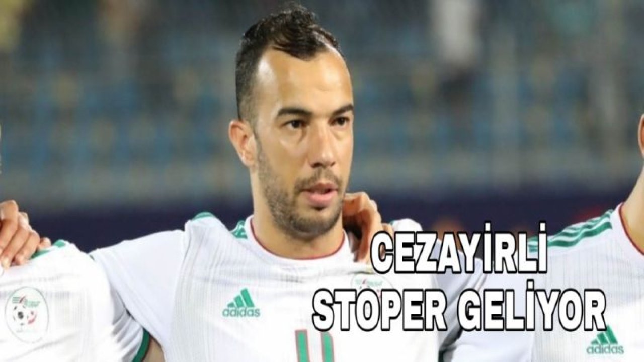 GAZİANTEP FK'YA CEZAYİRLİ STOPER