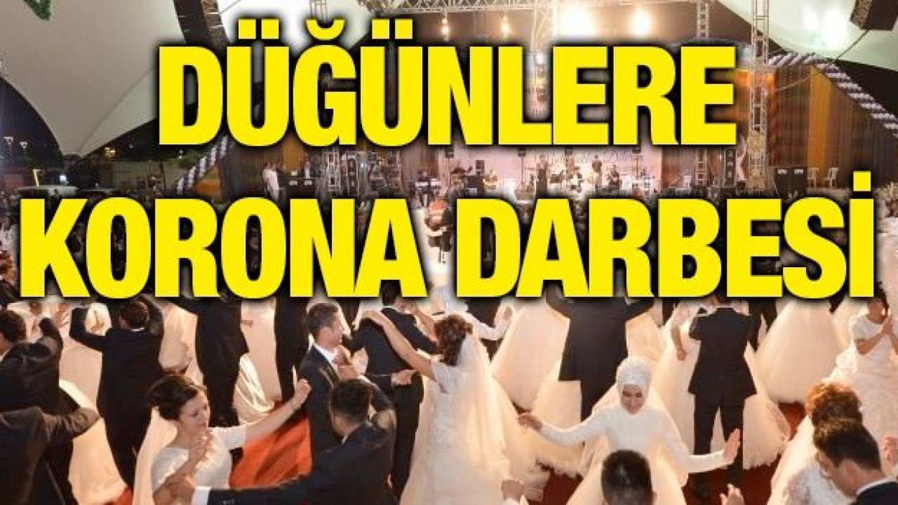 DÜĞÜNLERE KORONA DARBESİ