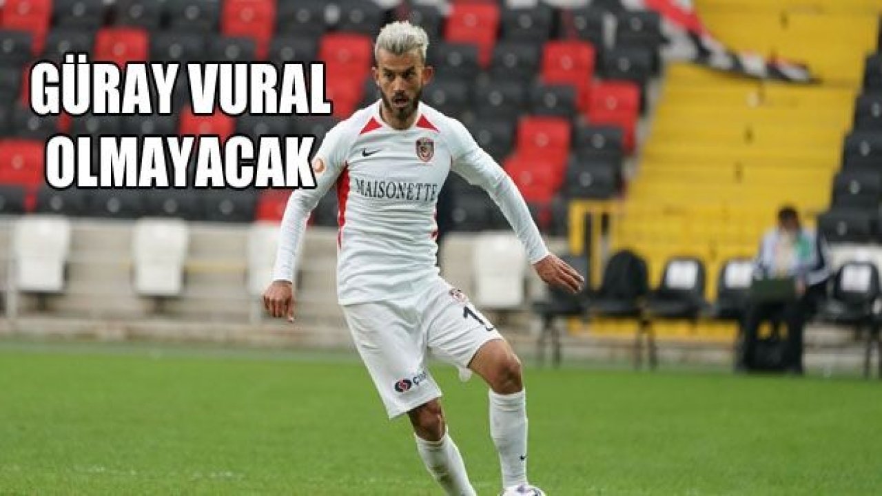 Güray Vural olmayacak!