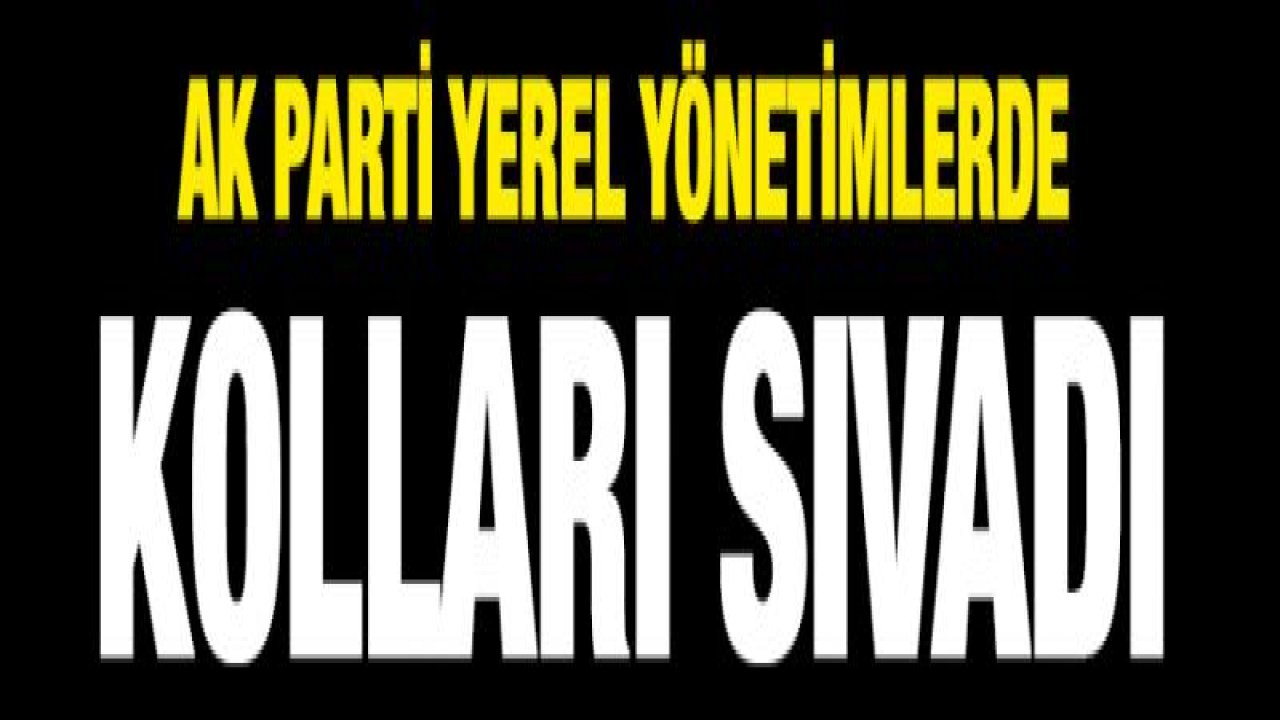 AK Parti yerel yönetimlerde kolları sıvadı