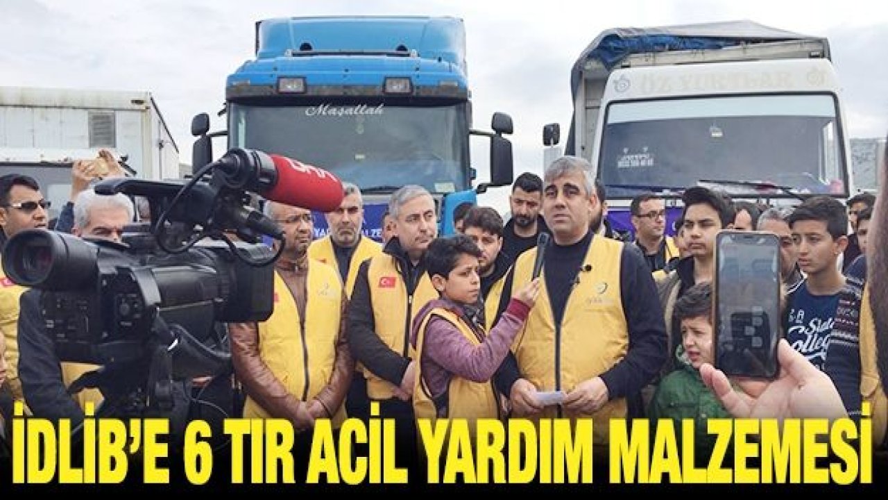 İdlib’e 6 tır acil yardım malzemesi