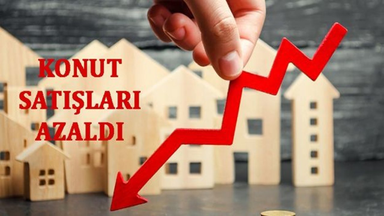 KONUT SATIŞLARI AZALDI