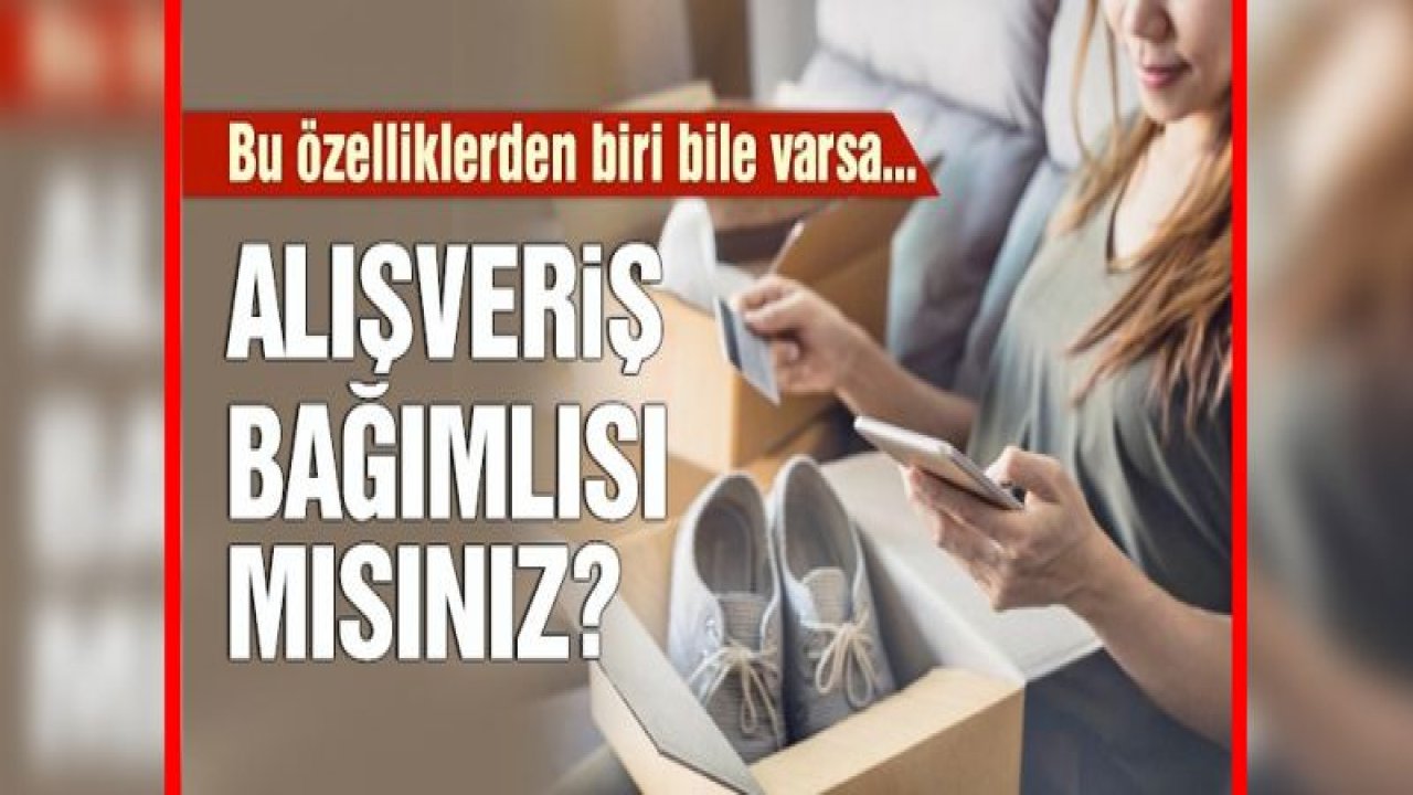 Alışveriş bağımlılarının ortak özellikleri