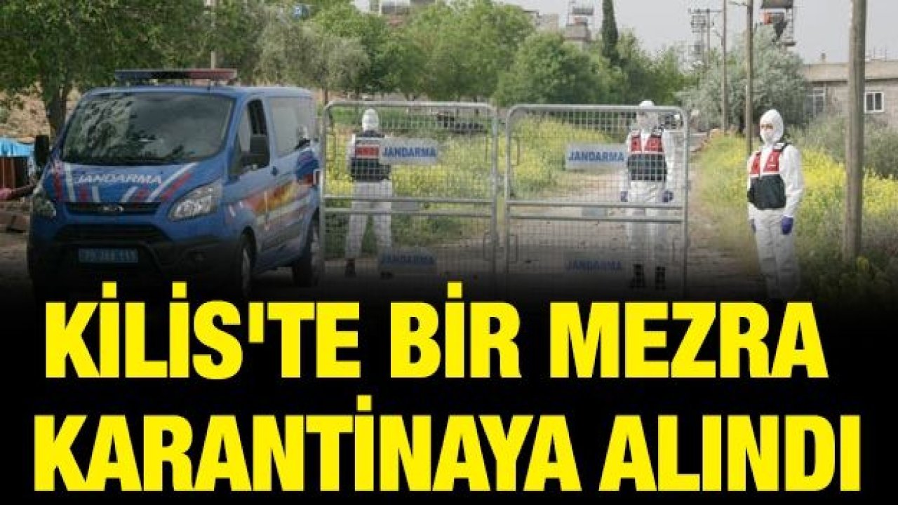 Kilis'te bir mezra karantinaya alındı