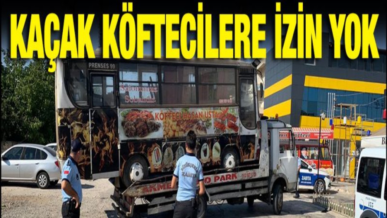 KAÇAK SEYYAR KÖFTECİLERE İZİN YOK