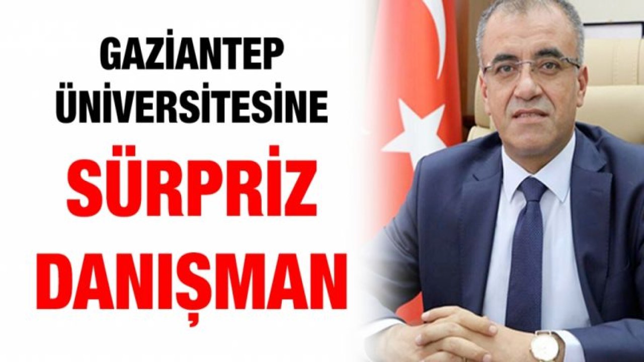 Gaziantep Üniversitesine sürpriz danışman