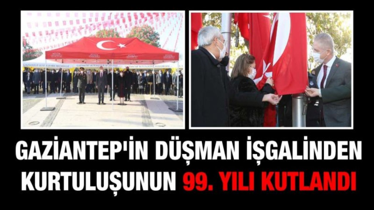 Gaziantep'in düşman işgalinden kurtuluşunun 99. yılı kutlandı