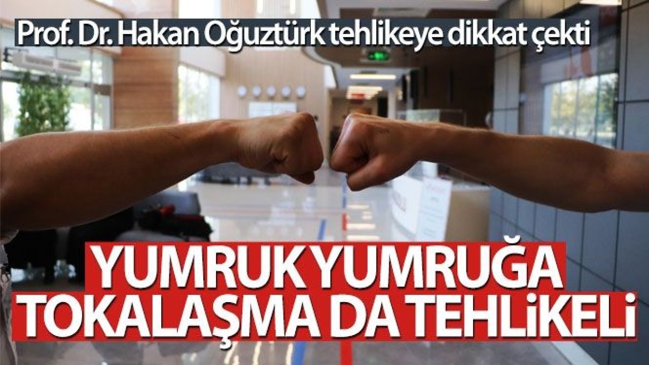 Yumruk yumruğa tokalaşma da tehlikeli