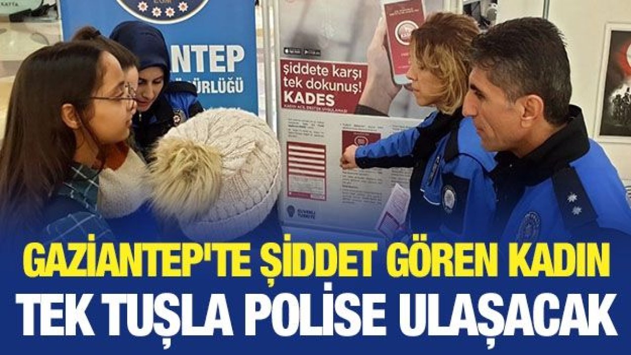 Gaziantep'te şiddet gören kadın tek tuşla polise ulaşacak