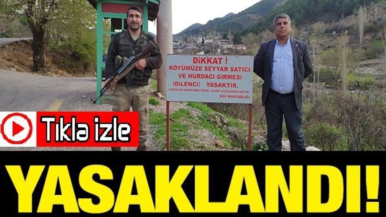 Köylüler hurdacı ve seyyar satıcılara girişi yasakladı