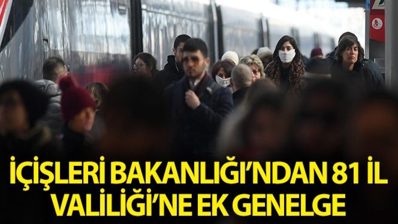 İçişleri Bakanlığından 81 il valiliğine “Korona Virüs Salgını” konulu ek genelge