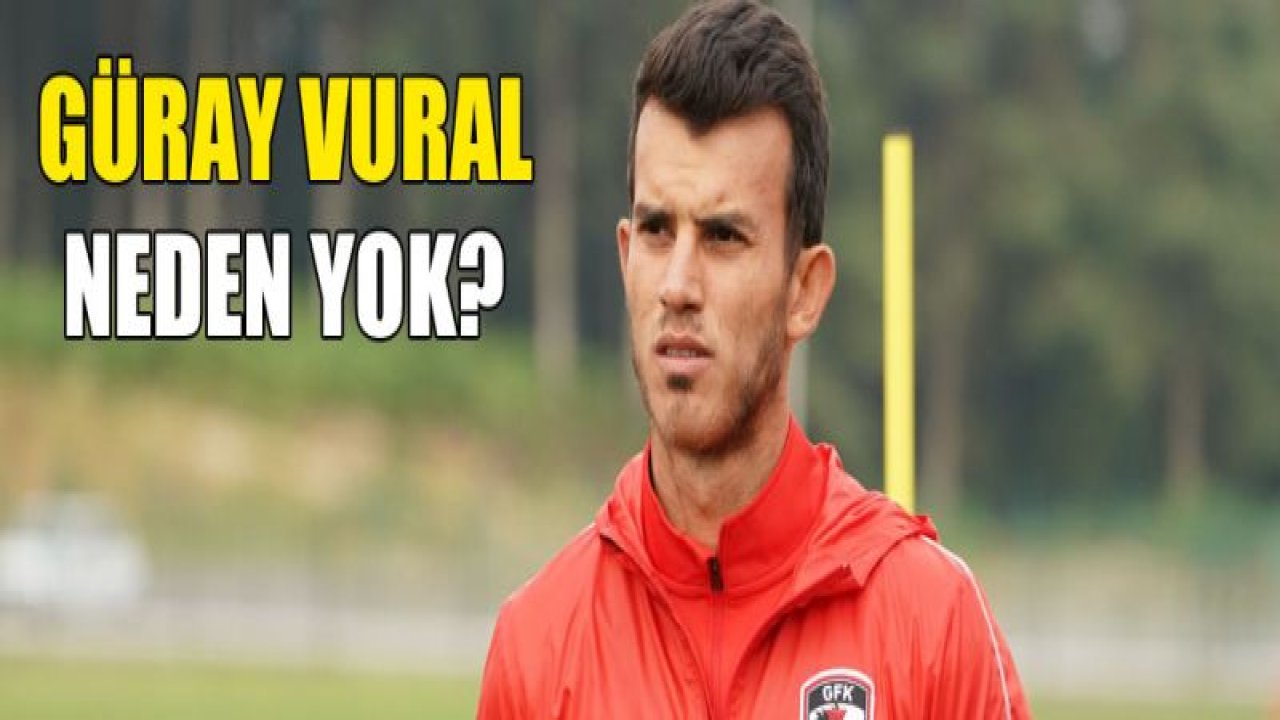 Güray Vural neden yok?