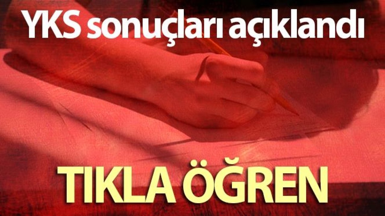 YKS sonuçları açıklandı TIKLA ÖĞREN (2020 YKS sonuç sorgulama)