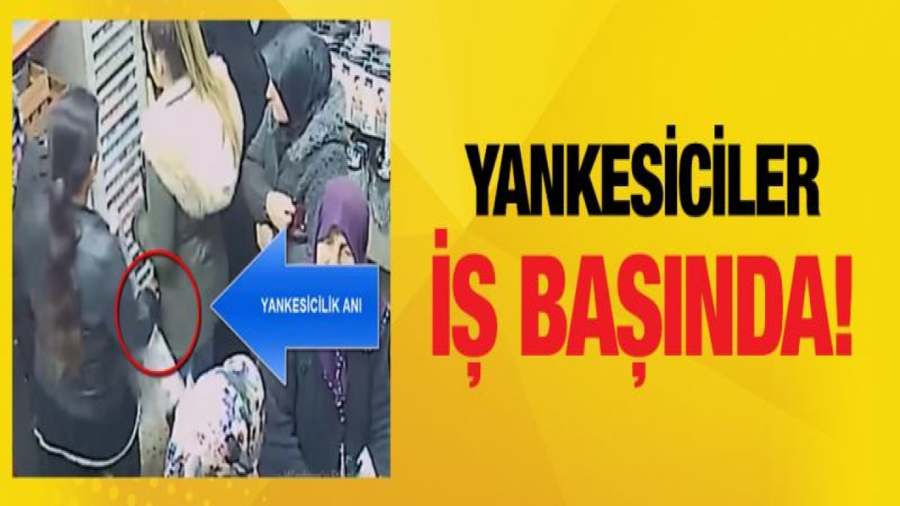 Gaziantep'te yankesicilik olayları kameralarda