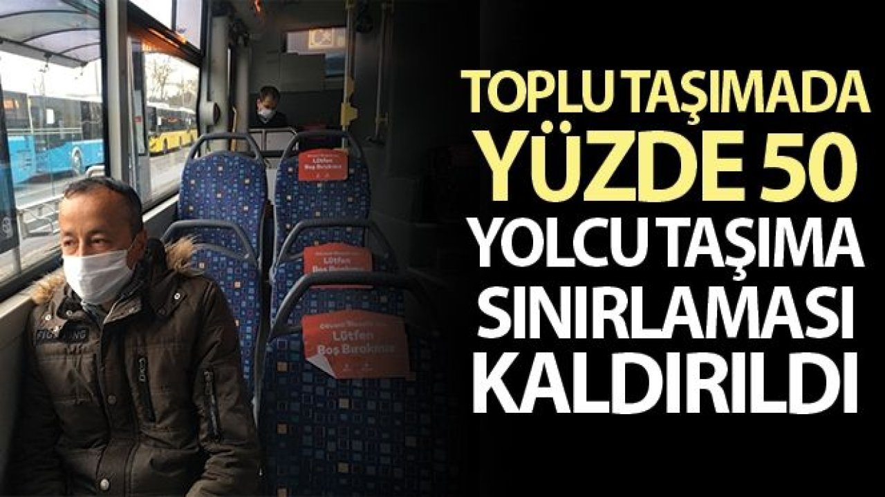 Toplu taşımada yüzde 50 yolcu taşıma sınırlaması kaldırıldı