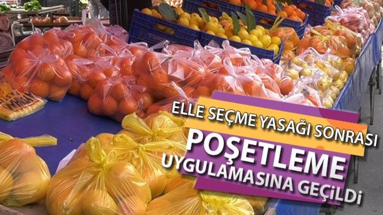 Elle seçme yasağının ardından esnaf poşetleme uygulamasına geçti