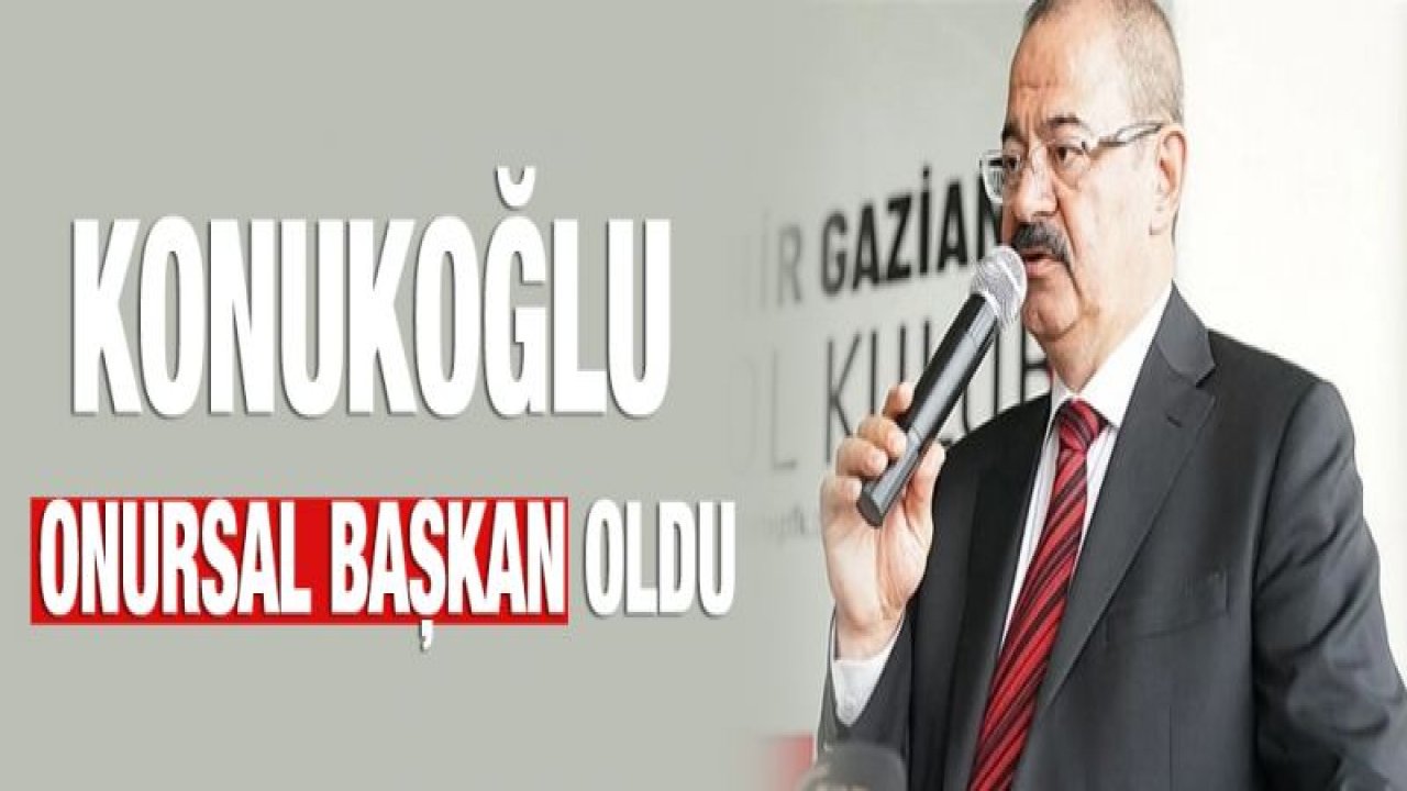 Konukoğlu onursal başkan oldu