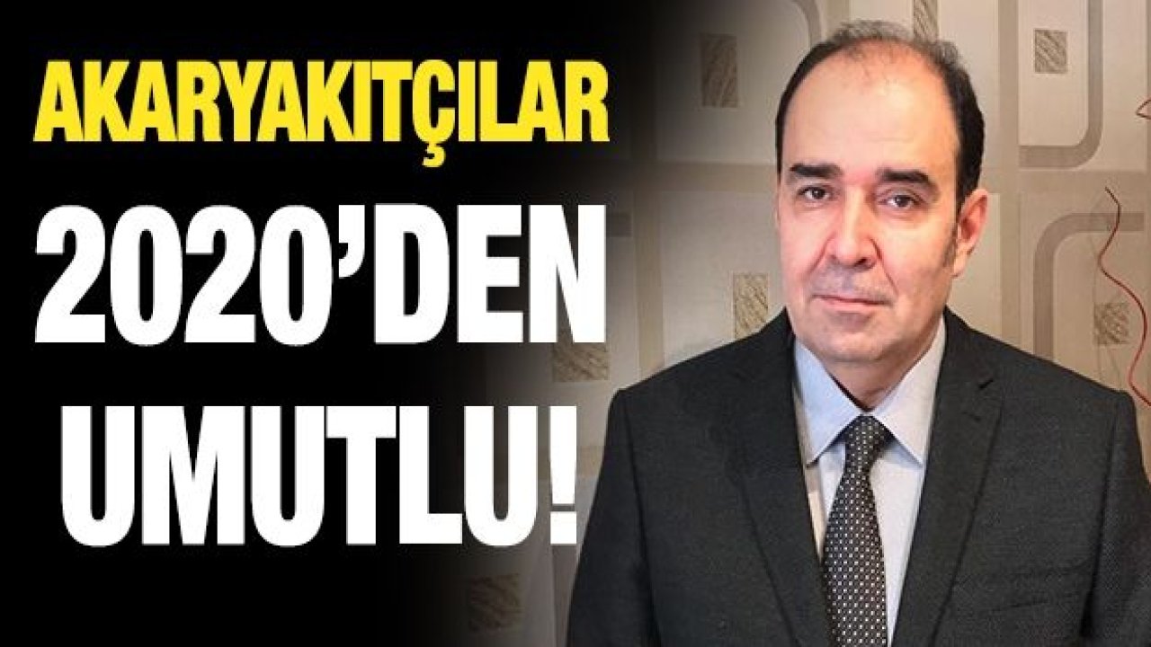 AKARYAKITÇILAR 2020’DEN UMUTLU!