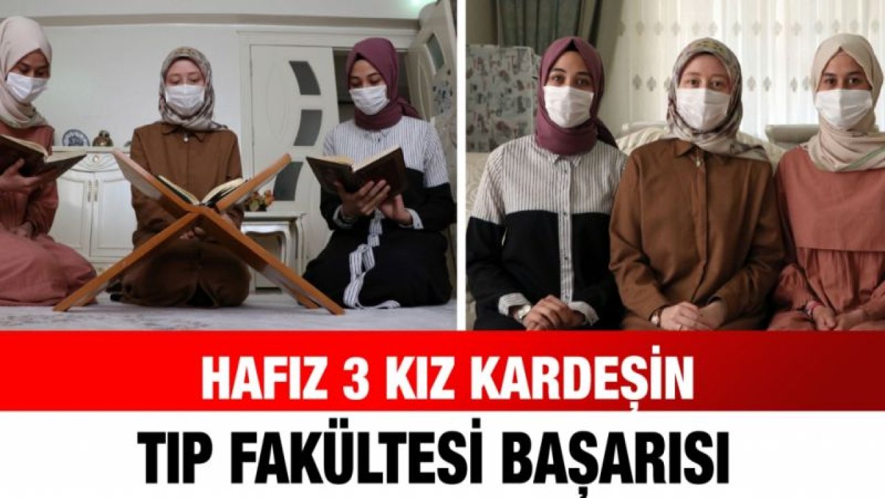 Hafız 3 kız kardeşin tıp fakültesi başarısı