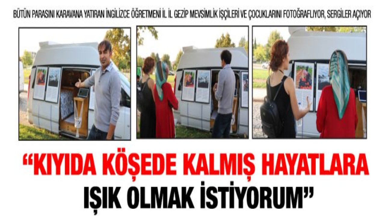 Mevsimlik işçileri fotoğraflamak için bakanlıktaki görevinden istifa edip karavan aldı